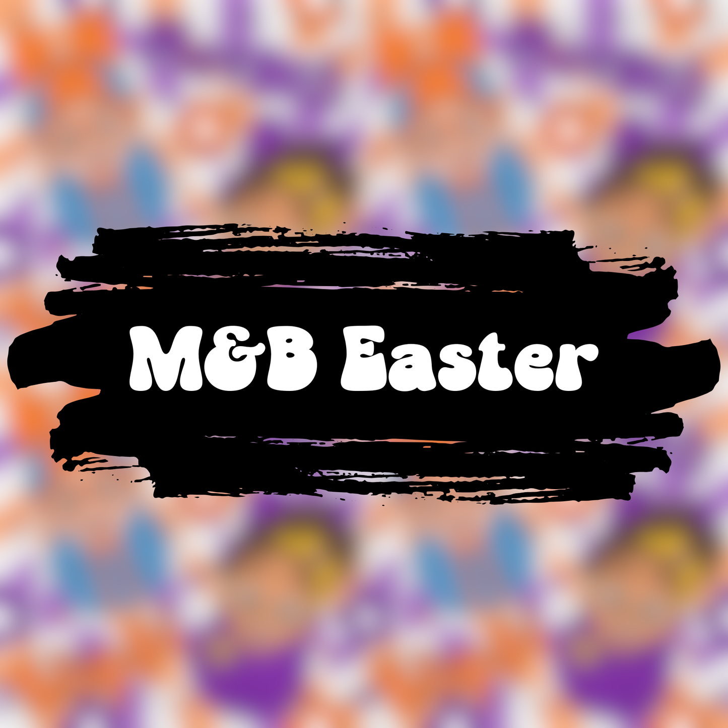 M&B Easter
